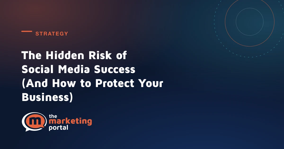 The Hidden Risk of Social Media Success (And How to Protect Your Business)