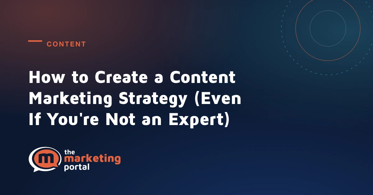 How to Create a Content Marketing Strategy (Even If You're Not an Expert)