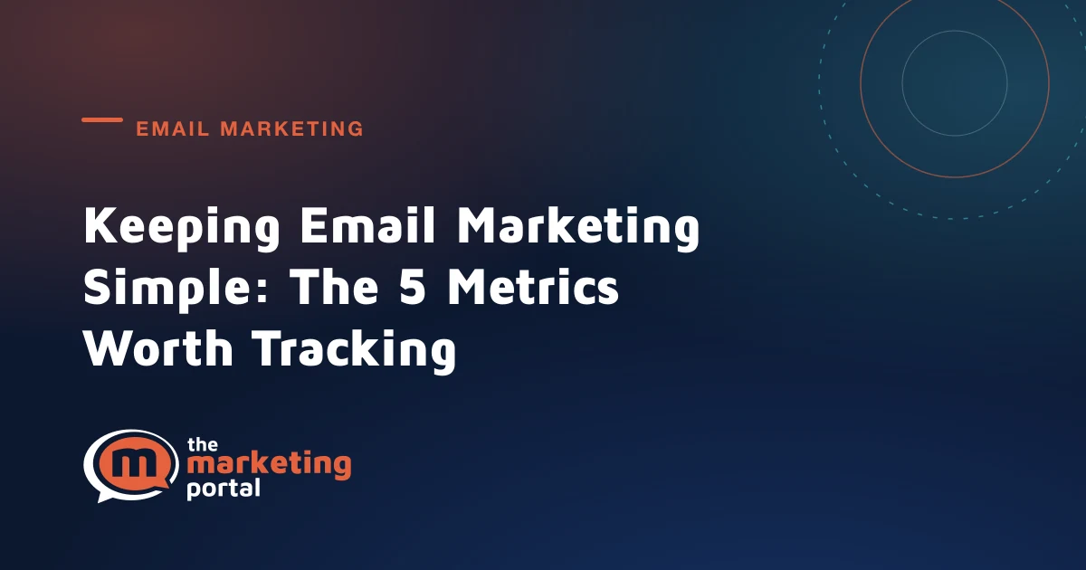 Keeping Email Marketing Simple: The 5 Metrics Worth Tracking