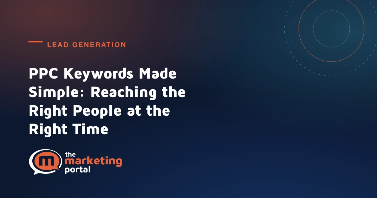 PPC Keywords Made Simple: Reaching the Right People at the Right Time