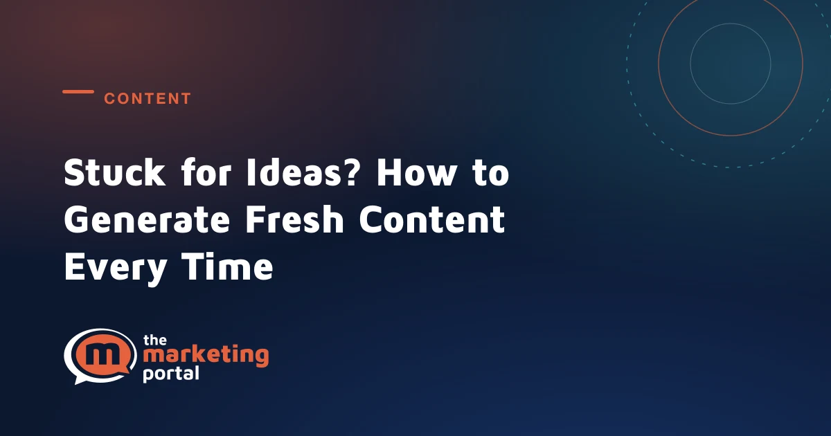 Stuck for Ideas? How to Generate Fresh Content Every Time