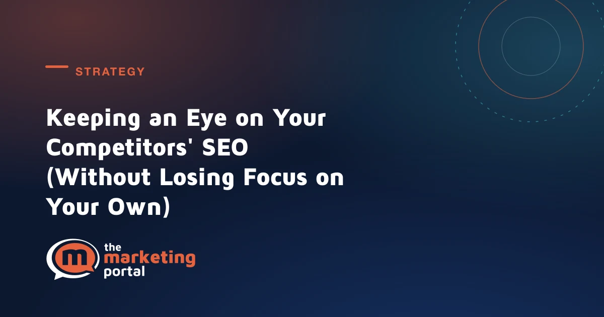 Keeping an Eye on Your Competitors' SEO (Without Losing Focus on Your Own)