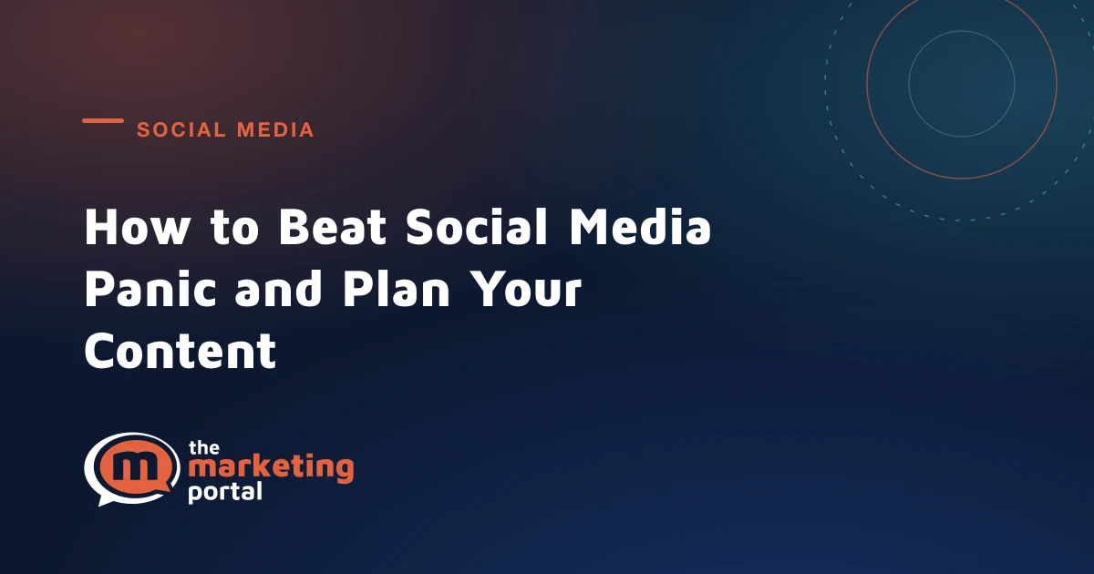 How to Beat Social Media Panic and Plan Your Content