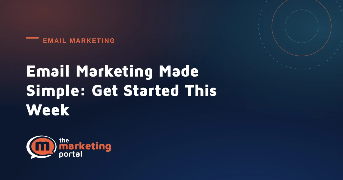 Email Marketing Made Simple: Get Started This Week